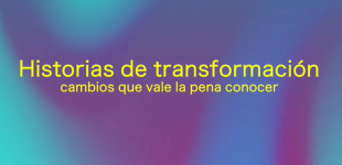 Historias de transformación. Cambios que vale la pena conocer. Santiago Rincón Gallardo - Capítulo 2