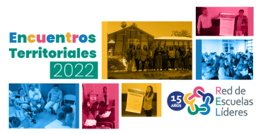  Vinculando comunidades: Encuentros Territoriales 2022 de la Red de Escuelas Líderes
